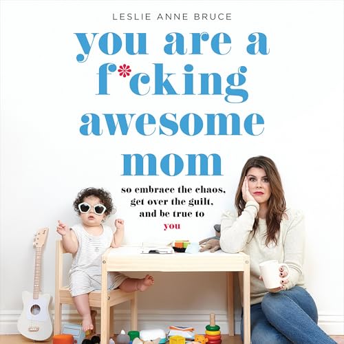 You Are a F*cking Awesome Mom Audiolibro Por Leslie Anne Bruce arte de portada