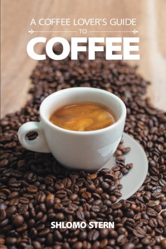 A COFFEE LOVER`S GUIDE to COFFEE