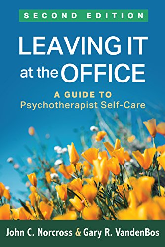 Leaving It at the Office, Second Edition: A Guide to Psychotherapist Self-Care Leaving It at the Office, Second Edition: A Guide to Psychotherapist Self-Care