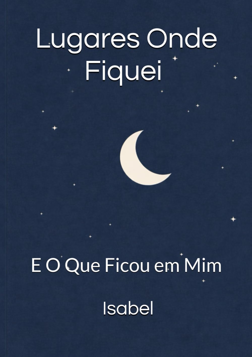 Lugares Onde Fiquei - E O Que Ficou em Mim