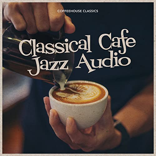 Spiele Classical Cafe Jazz Audio von Coffeehouse Classics auf Amazon