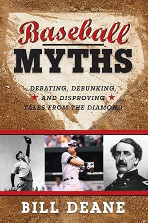 Baseball Myths: Debating, Debunking, and Disproving Tales from the Diamond book cover