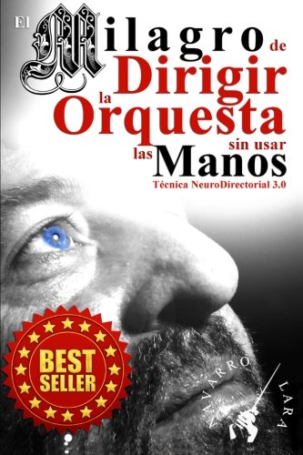 El Milagro de Dirigir la Orquesta sin usar las Manos: Técnica NeuroDirectorial 3.0