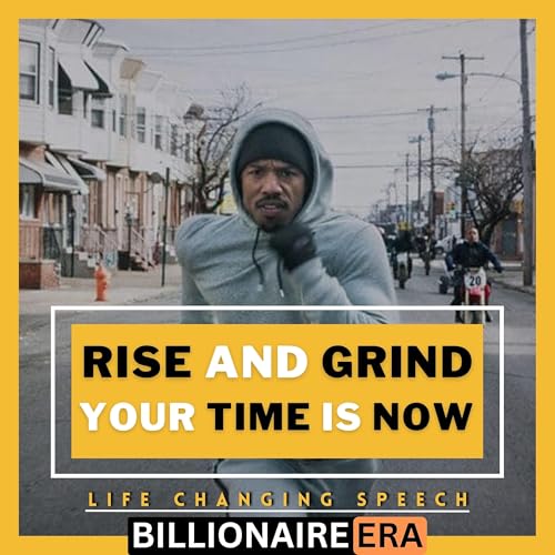 Rising and Grinding Is The Only Way To Become A Billionaire | 2023's Most Powerful Motivational Speech Which Made Many Billionaires In The World Podcast Por capa