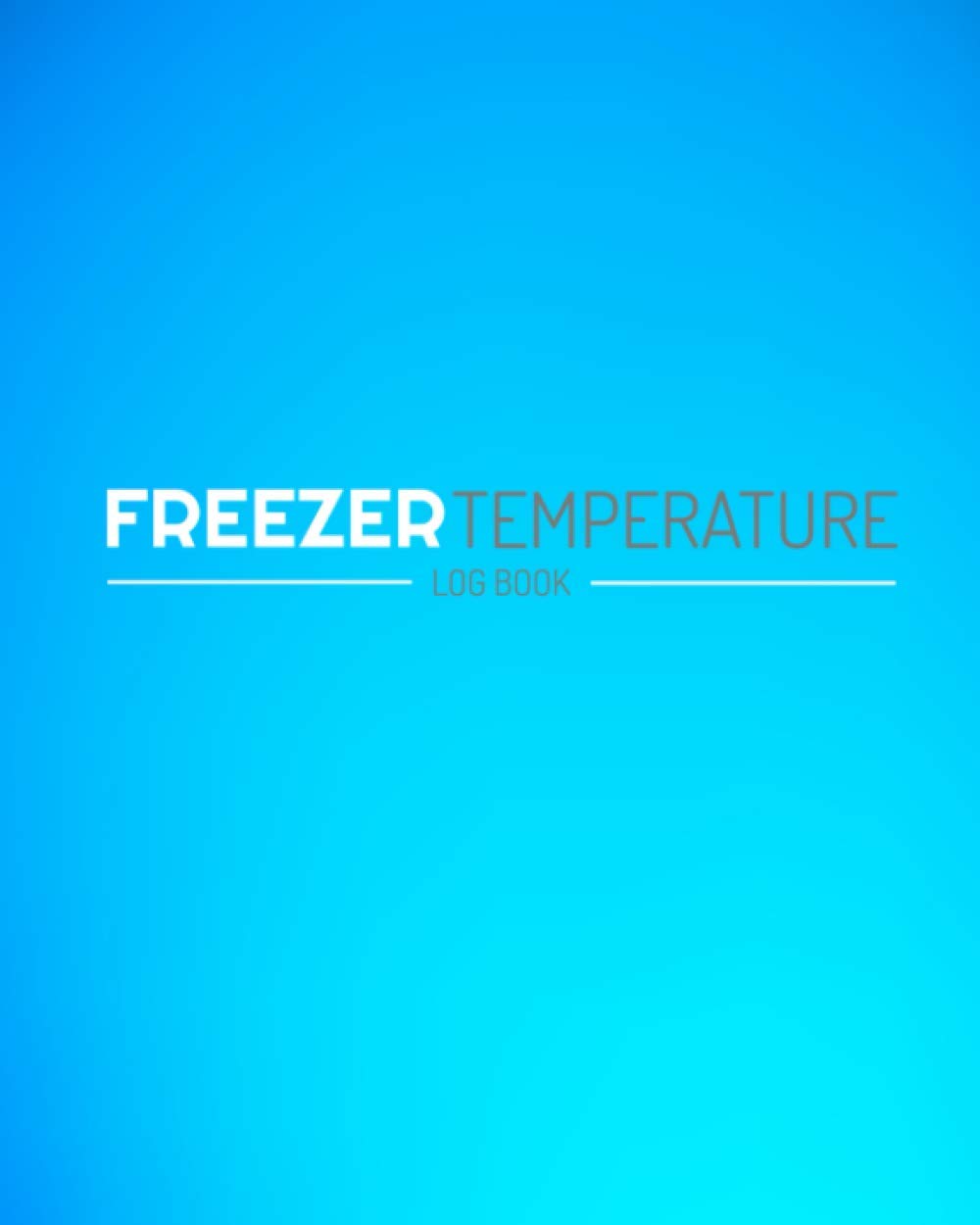 Freezer Temperature Log Book: Fridge, Freezer & Food Temperature Organiser | Food Hygiene Safety - Over 100 Pages