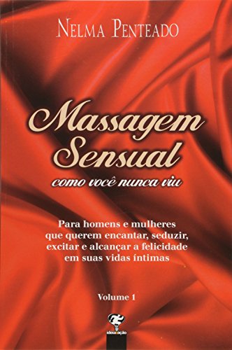 Massagem Sensual Como Você Nunca Viu - Volume 1