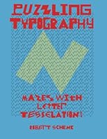 Puzzling Typography: Mazes with Letter Tessellations 1478338598 Book Cover