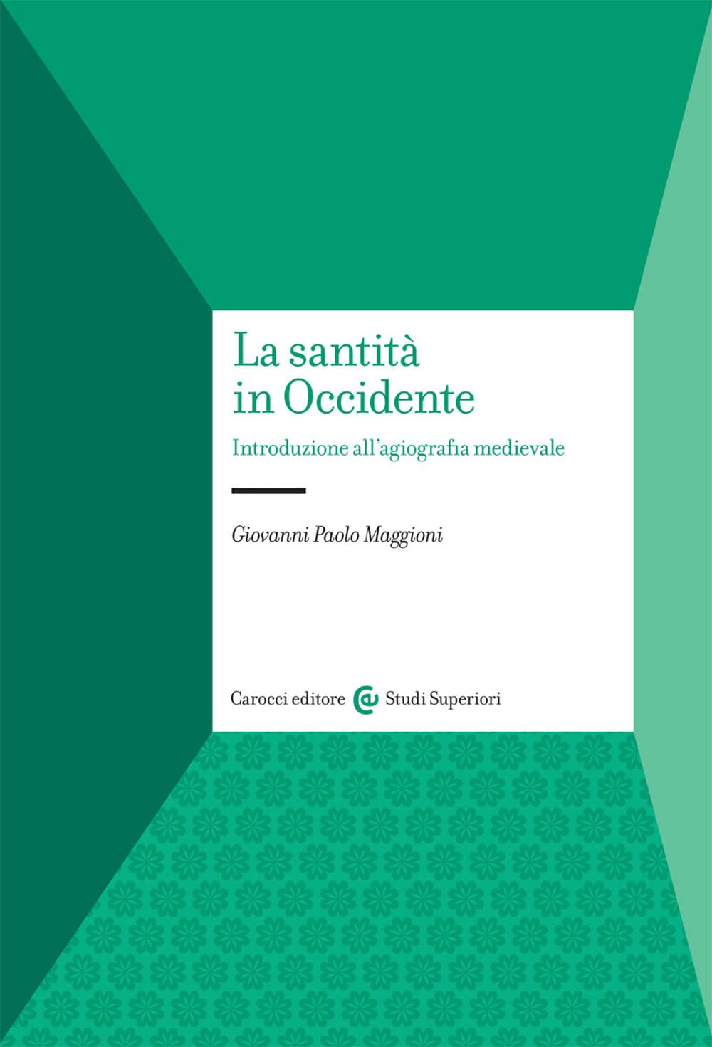 La Santità In Occidente. Introduzione All’Agiografia Medievale - 4