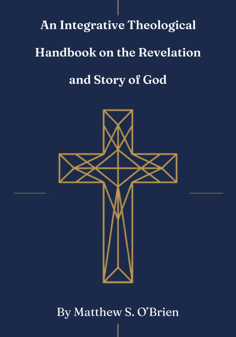 An Integrative Theological Handbook on the Revelation and Story of God