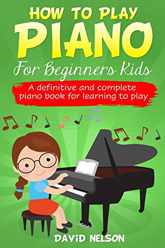 How to Play Piano for Beginners Kids: A Definitive And Complete Piano Book For Learning To Play image 2