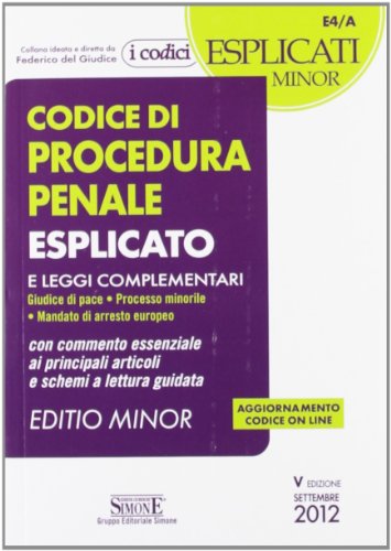 Codice di procedura penale esplicato. Con commento essenziale articolo per articolo e schemi a lettura guidata. Leggi complementari Codice di procedura penale esplicato. Con commento essenziale articolo per articolo e schemi a lettura guidata. Leggi complementari