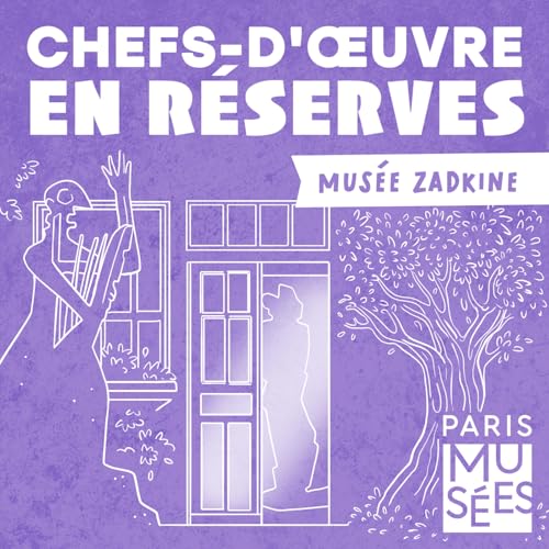 Les vies secr&egrave;tes du mus&eacute;e Zadkine