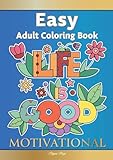 Large Print Easy Adult Coloring Book: MOTIVATIONAL: A Motivational Coloring Book Of Inspirational Affirmations For Seniors, Beginners & Anyone Who Enjoys Easy Coloring, Positivity, Hope & Optimism