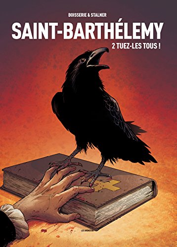 Saint-Barthélémy tome 2 : Tuez-les tous !