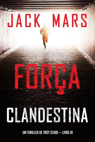 Força Clandestina (Um Thriller de Troy Stark — Livro #1)