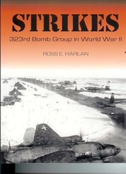 Strikes: 323rd Bomb Group in World War II