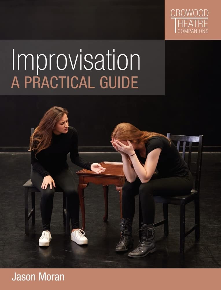Improvisation: A Practical Guide (Crowood Theatre Companions)