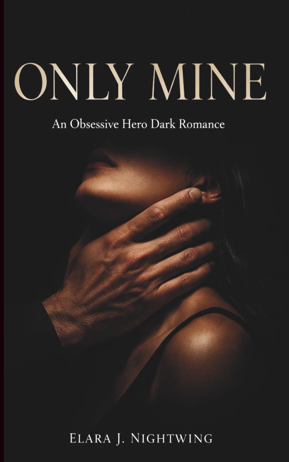 ONLY MINE: An Obsessive Hero Dark Romance (Dark Devotion Series)