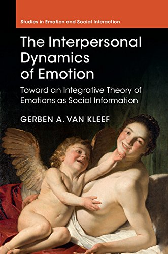 The Interpersonal Dynamics of Emotion: Toward an Integrative Theory of Emotions as Social Information (Studies in Emotion and Social Interaction)