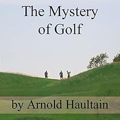 The Mystery of Golf Audiolibro Por Arnold Haultain arte de portada