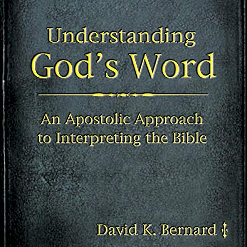 Understanding God's Word by David K. Bernard episode artwork