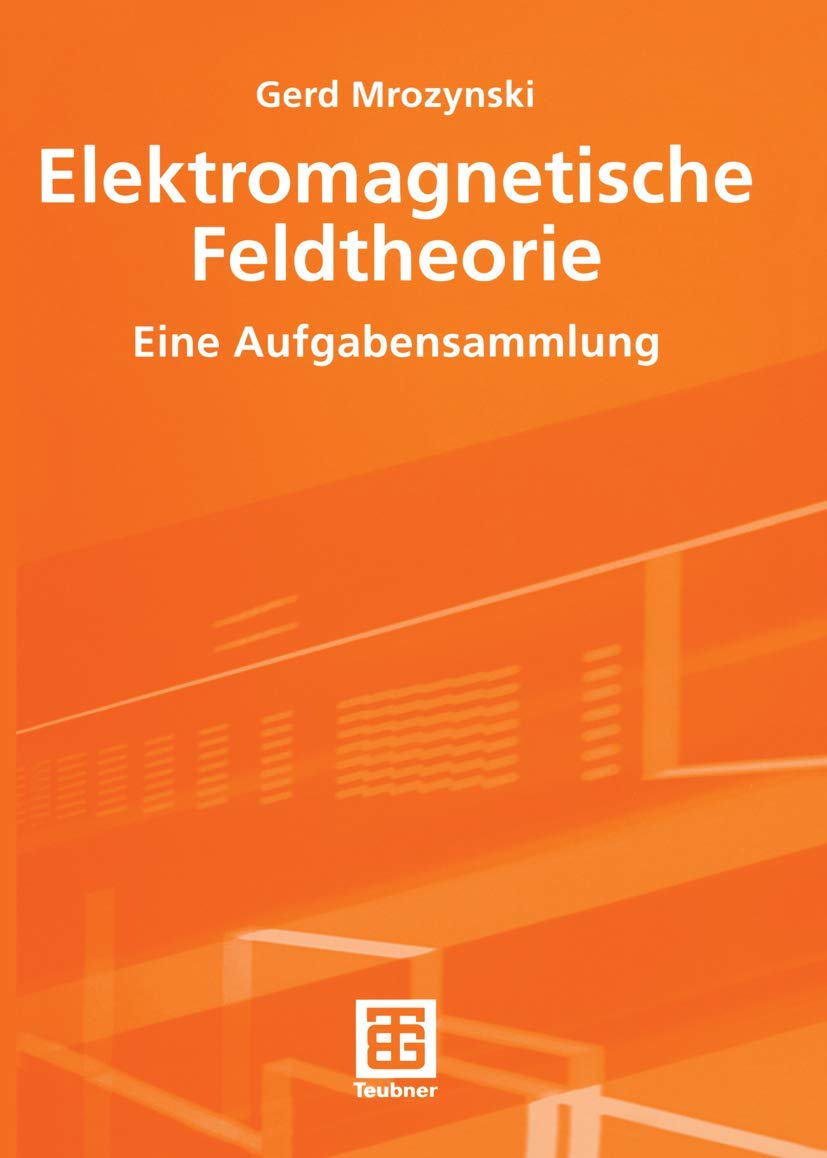 Elektromagnetische Feldtheorie: Eine Aufgabensammlung