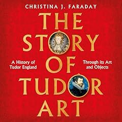 The Story of Tudor Art Audiolibro Por Christina J. Faraday arte de portada