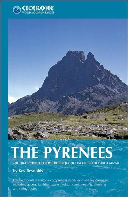 The Pyrenees: The High Pyrenees from the Cirque De Lescun to the Carlit Massif (Cicerone Mountain Guide): 0 (Cicerone Mountain Guides)