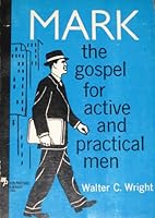 Mark: The Gospel for Active and Practical Men B000GSPREA Book Cover