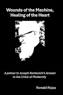 Wounds of the Machine, Healing of the Heart: A primer to Joseph Kentenich's Answer to the Cri-sis of Modernity