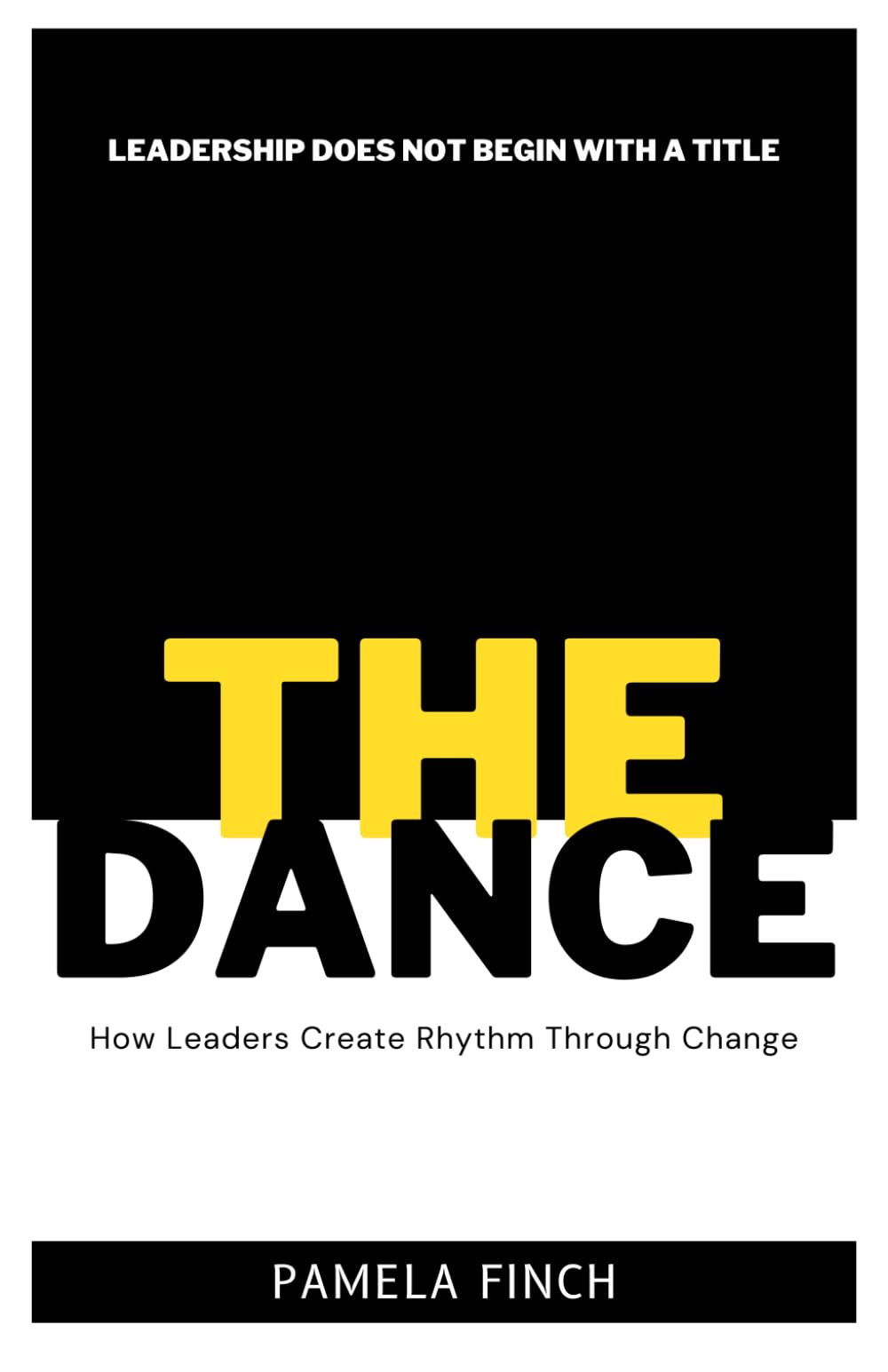THE DANCE: How Leaders Create Rhythm Through Change