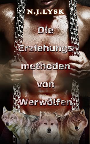 Die Erziehungsmethoden von Werwölfen (Die Werwölfe von Windermere 3)