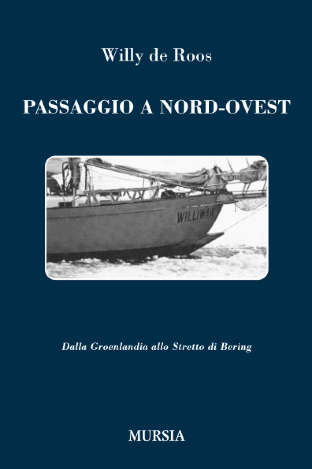 Passaggio a Nord-Ovest: Dalla Groenlandia allo Stretto di Bering (Quelli di Capo Horn)