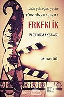 Baba Yok, Oglan Yasta: Türk Sinemasi’nda Erkeklik Performanslari 605499381X Book Cover