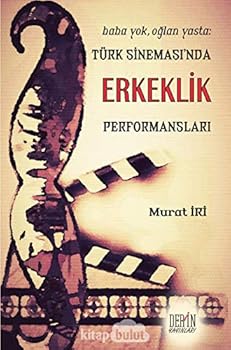 Paperback Baba Yok, Oglan Yasta: Türk Sinemasi’nda Erkeklik Performanslari [Turkish] Book