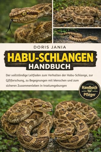 HABU-SCHLANGEN-HANDBUCH: Der vollständige Leitfaden zum Verhalten der Habu-Schlange, zur Giftforschung, zu Begegnungen mit Menschen und zum sicheren Zusammenleben in Inselumgebungen