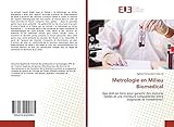  Metrologie en Milieu Biomedical: Que doit-on faire pour garantir des mesures fiables et une meilleure compatibilité entre diagnostic et traitements?