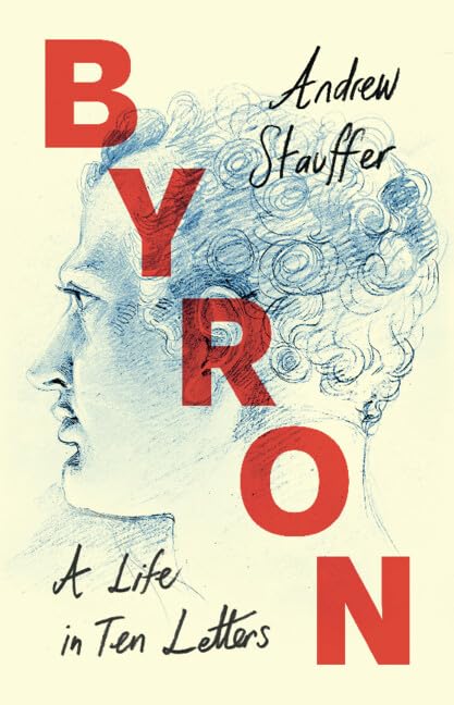 Byron: A Life in Ten Letters (Lives in Ten Letters)