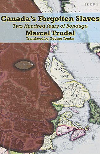 Canada's Forgotten Slaves: Two Hundred Years of Bondage (Dossier Quebec)