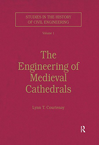The Engineering of Medieval Cathedrals (Studies in the History of Civil Engineering Book 1)