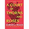 A Court of Thorns and Roses: Enter the EPIC fantasy worlds of Sarah J Maas with the breath-taking first book in the GLOBALLY BESTSELLING ACOTAR series