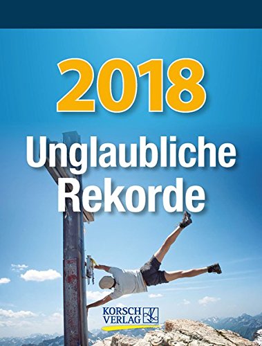 Unglaubliche Rekorde 2018: Tages-Abreisskalender I Jeden Tag eine neue Geschichte aus der Welt der R