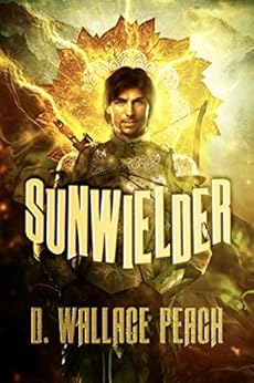 Sunwielder: An Epic Time Travel Adventure by [D. Wallace Peach]
