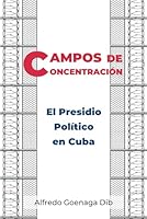 Campos de Concentración: El Presidio Político en Cuba (Spanish Edition) B0CK3ZWTVF Book Cover