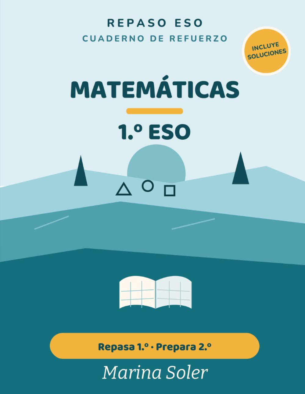 Matemáticas 1.º ESO. Cuaderno de refuerzo: Repasa 1.º y prepara 2.º. Con todas las soluciones. Números, álgebra, geometría y más (Refuerzo 1.º ESO)