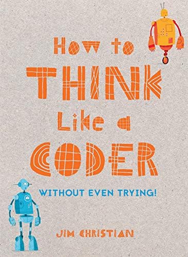 How to Think Like a Coder (Without Even Trying!)