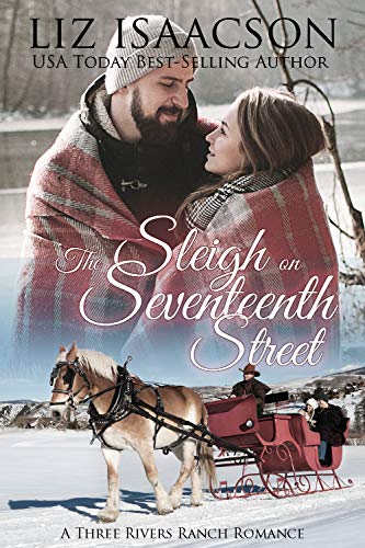 The Sleigh on Seventeenth Street (Three Rivers Ranch Romance Book 14) by [Liz Isaacson]