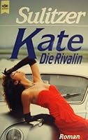 Kate: Die Rivalin. Roman. 345307159X Book Cover