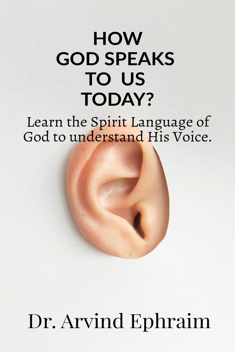 How God Speaks To Us Today?: Learn the Spirit Language of God to understand His Voice.