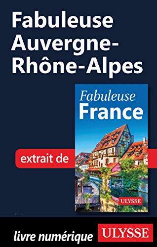 Amazon Com Fabuleuse Auvergne Rhone Alpes French Edition Ebook Ulysse Collectif Books